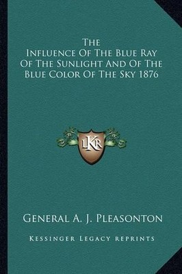 General A J Ple The Influence Of The Blue Ray Of The Sunlight And  (Taschenbuch)