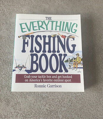 Everything® Ser.: The Everything Fishing Book : Grab Your Tackle Box and  Get Hooked on America's Favorite Sport by Ronnie Garrison (2003, Trade  Paperback) for sale online