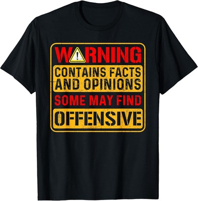 Warning Contains Facts And Opinions Some May Find Offensive Tee Size S-3XL