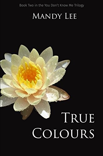 True Colours: Volume 2 (The You Don't Know Me Trilogy),Mandy Lee