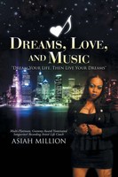 Dreams, Love, And Music Dream Your Life, Then Live Your Dreams Asiah Million