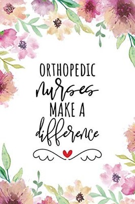 Orthopedic Nurses Make A Difference: Lined Journal Notebook for Orthopedic N...
