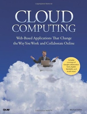 Cloud Computing: Web-Based Applications That Change the Way You Work and Collabo