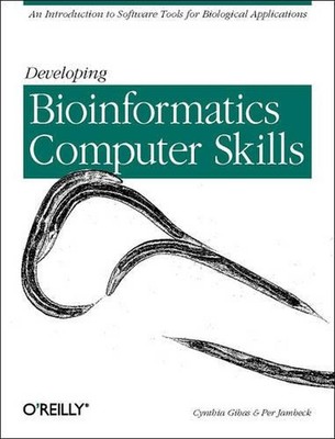 Developing Bioinformatics Computer Skills: An Introduction to Software Tools for