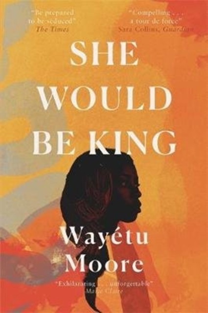 She Would Be King by Wayetu Moore (Paperback Book)