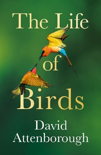 David Attenborough The Life of Birds (Copertina rigida)