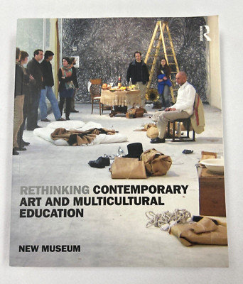 Rethinking Contemporary Art and Multicultural Education (New Museum)