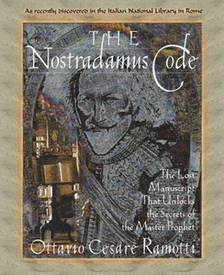 The Nostradamus Code : The Lost Manuscript That Unlocks the Secre