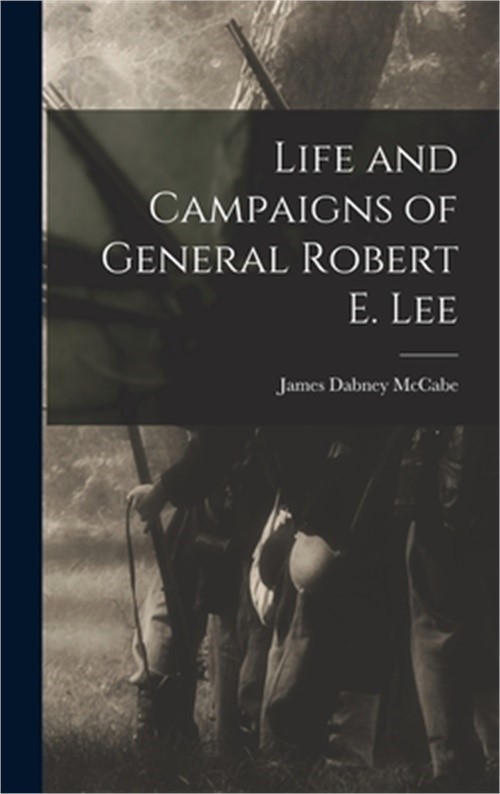 Life and Campaigns of General Robert E. Lee (Hardback or Cased Book)