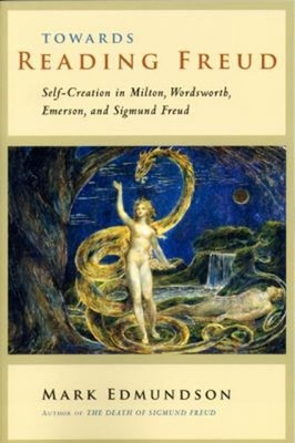 Towards Reading Freud : Self-Creation in Milton, Wordsworth, Emer