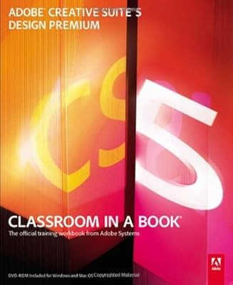 Adobe Creative Suite 5 Design Premium Classroom in a Book: Design Premium : Clas