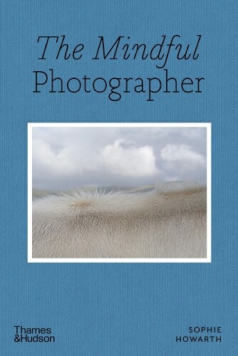 Thumbnail - Sophie Howarth The Mindful Photographer (taschenbuch) Mindful