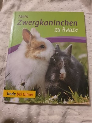 Mein Zwergkaninchen zu Hause Dietz, Petra und Eva-Grit Schneider: