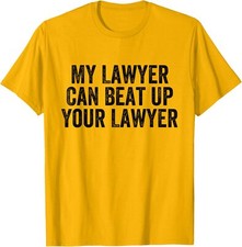 My Lawyer Can Beat Up Your Funny Attorney Law School Unisex T-Shirt