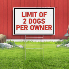 LIMIT OF 2 DOGS PER OWNER Indoor Outdoor Yard Sign with metal stakes