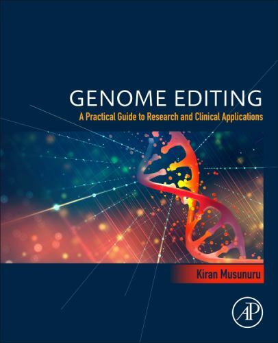 Genome Editing A Practical Guide to Research and Clinical Applications Musunuru