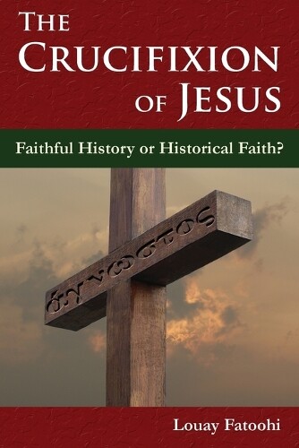 Thumbnail - Louay Fatoohi The Crucifixion Of Jesus (taschenbuch)
