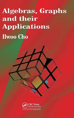 Algebras, Graphs and their Applications | Ilwoo Cho | Buch | Englisch | 2013