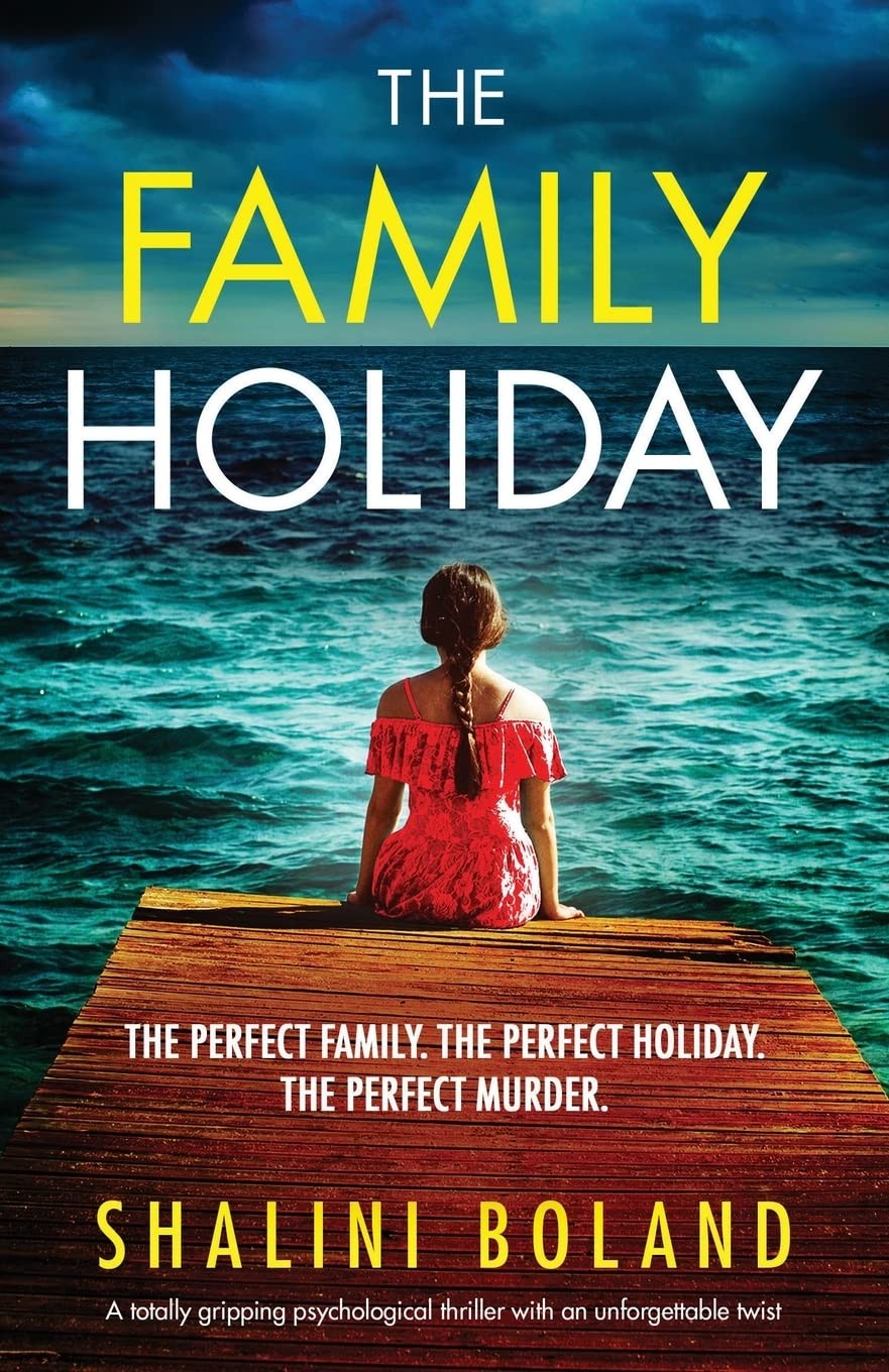 The Family Holiday: A totally gripping psychological thriller with an unforgetta