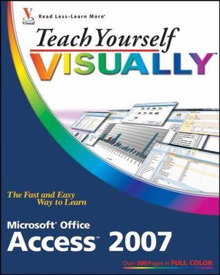 Teach Yourself Visually Microsoft Office Access 2007 by Wempen, Faithe