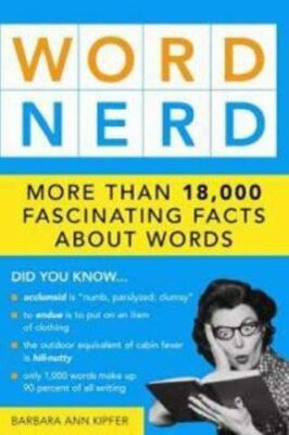 Word Nerd : More Than 17,000 Fascinating Facts about Words by Barbara Ann...