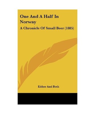 One and a Half in Norway: A Chronicle of Small Beer [1885], And Both Either and 