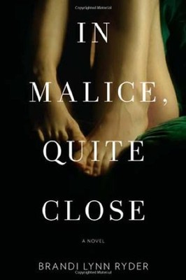 In Malice, Quite Close Hardcover Brandi Lynn Ryder
