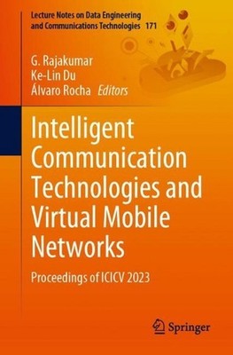 Intelligent Communication Technologies and Virtual Mobile Networks: Proceedings