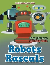 Robots Rascals: Robot Cartoon Coloring Book