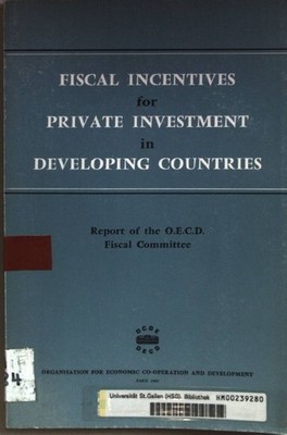 Fiscal Incentives for Private Investment in Developing Countries.