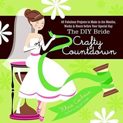 The DIY Bride Crafty Countdown: 40 Fabulous Projects to Make in Buch TAUNTON PR