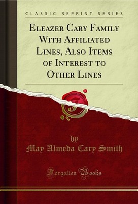 Eleazer Cary Family With Affiliated Lines (Classic Reprint)
