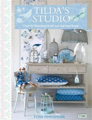 Tilda's Studio: Over 50 Fresh Projects for You, Your Home and Loved Ones (Paperb