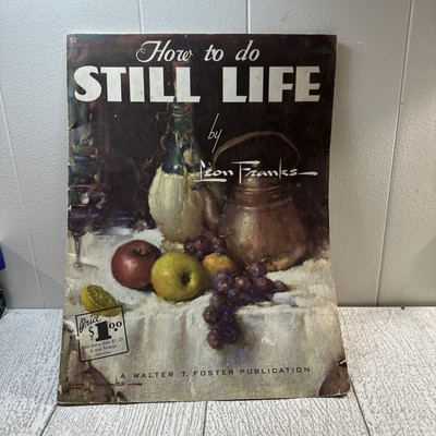 HOW TO DO STILL LIFE BY LEON FRANKS
