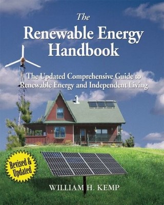 The Renewable Energy Handbook, Revised Edition: The Updated Comprehensive Gu...