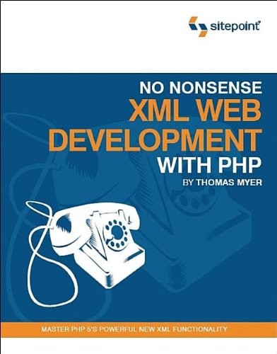 No Nonsense XML Web Development with PHP By Thomas Myer