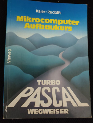 Kaier / Rudolfs Mikrocomputer Aufbaukurs Turbo Pascal (Vieweg Buch 1985)