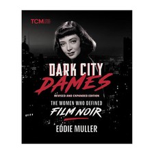 Dark City Dames: The Women Who Defined Film N...