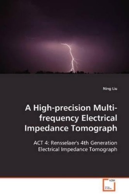 Ning Liu A High-Precision Multi-frequency Electrical Impedance Tom (Taschenbuch)