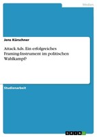 Jens KüRschner | Attack Ads. Ein Erfolgreiches Framing-Instrument Im...