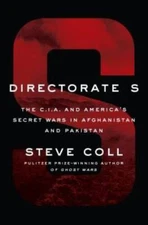 Directorate S: The C.I.A. and America's Secret Wars in Afghanistan and P - GOOD