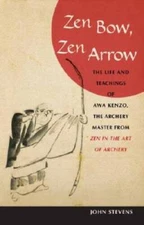 Zen Bow, Zen Arrow: The Life and Teachings of Awa Kenzo, the Archery Mast - GOOD