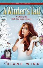A Winter's Tail: A Chrissy the Shih Tzu Cozy Mystery by Wing, Diane, Brand Ne...