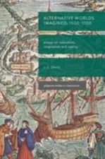 Alternative Worlds Imagined, 1500-1700 : Essays on Radicalism, Utopianism and...