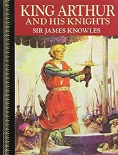 King Arthur and His Knights : Childrens Classics Hardcover James