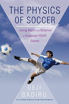 Physics of Soccer : Using Math and Science to Improve Your Game by Deji ...