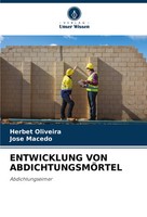 Herbet Oliveira (U. A.) | Entwicklung VON AbdichtungsmÖRtel | Taschenbuch (2024)