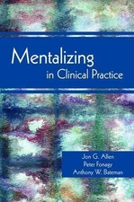 Mentalizing in Clinical Practice by Jon G. Allen (English) Paperback Book