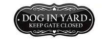 Dog In Yard Keep Gate Closed  2 Styles  Acrylic Sign W000