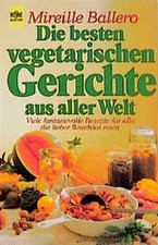 Die besten vegetarischen Gerichte aus aller Welt Ballero, Mireille: